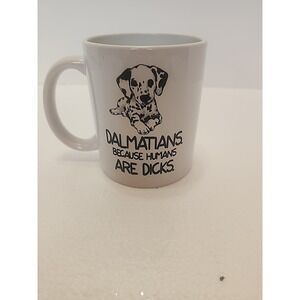 J&S Coating Coffee Cup DALMATIONS Because HUMANS ARE DICKS‎